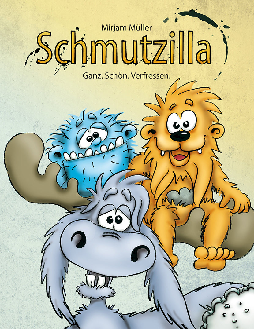 Schmutzilla – Ganz. Schön. Verfressen.