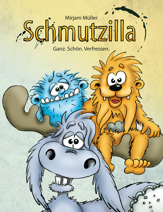 Schmutzilla – Ganz. Schön. Verfressen.